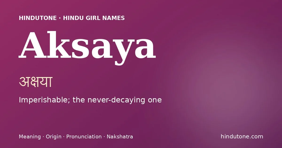 Aksaya — Hindu Girl Names with A
