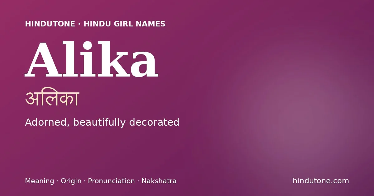 Alika (अलिका) — Hindu girl name meaning “Adorned, beautifully decorated”