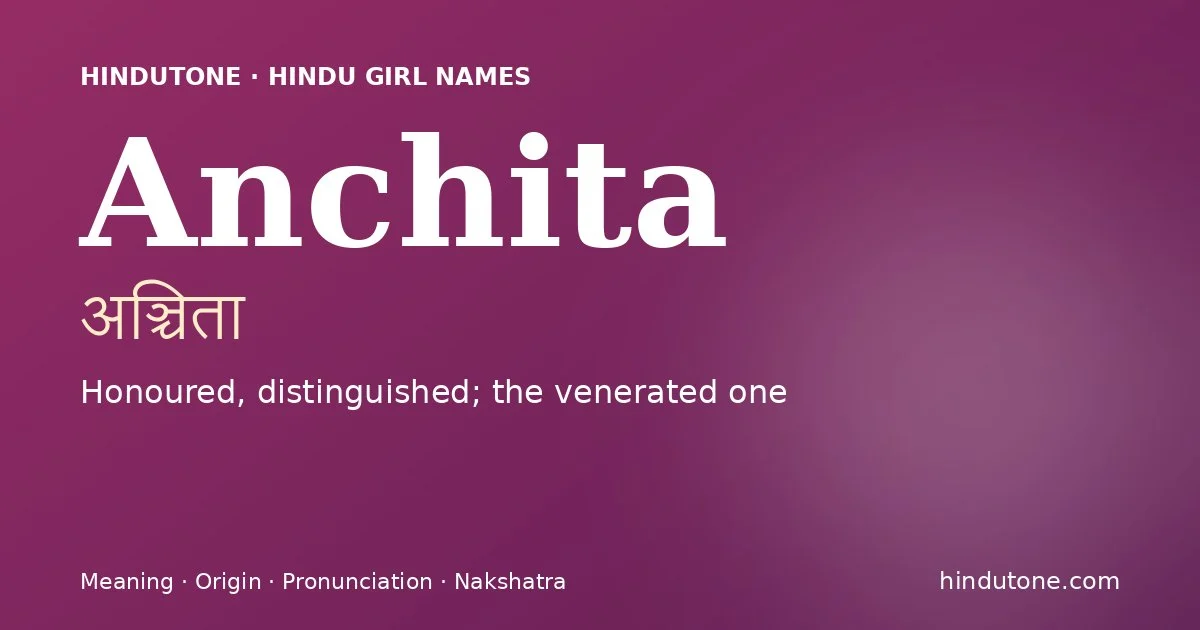 Anchita — Hindu Girl Names with A