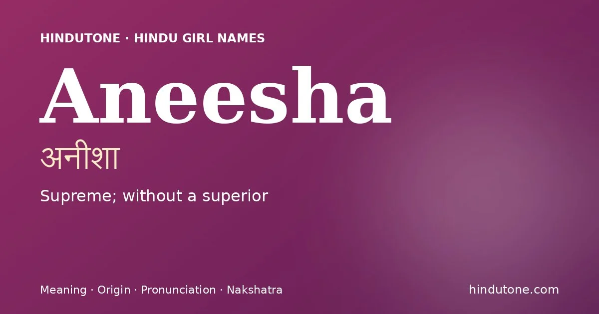 Aneesha — Hindu Girl Names with A