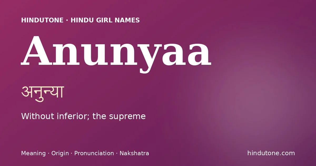 Anunyaa — Hindu Girl Names with A