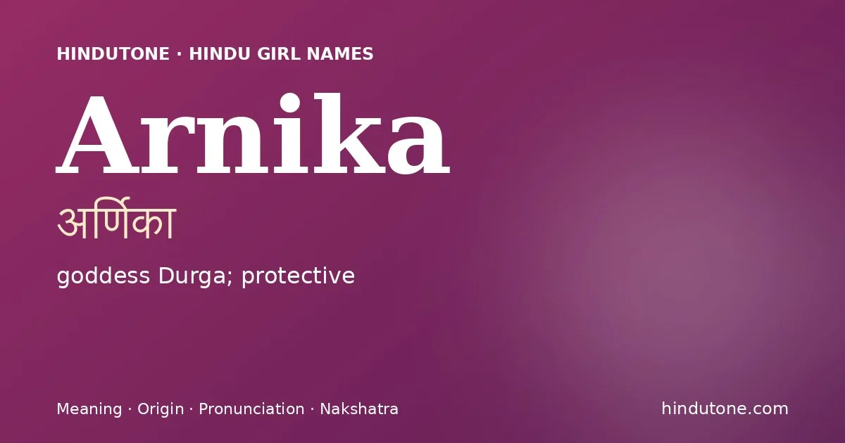 Arnika (अर्णिका) — Hindu girl name meaning “goddess Durga; protective”
