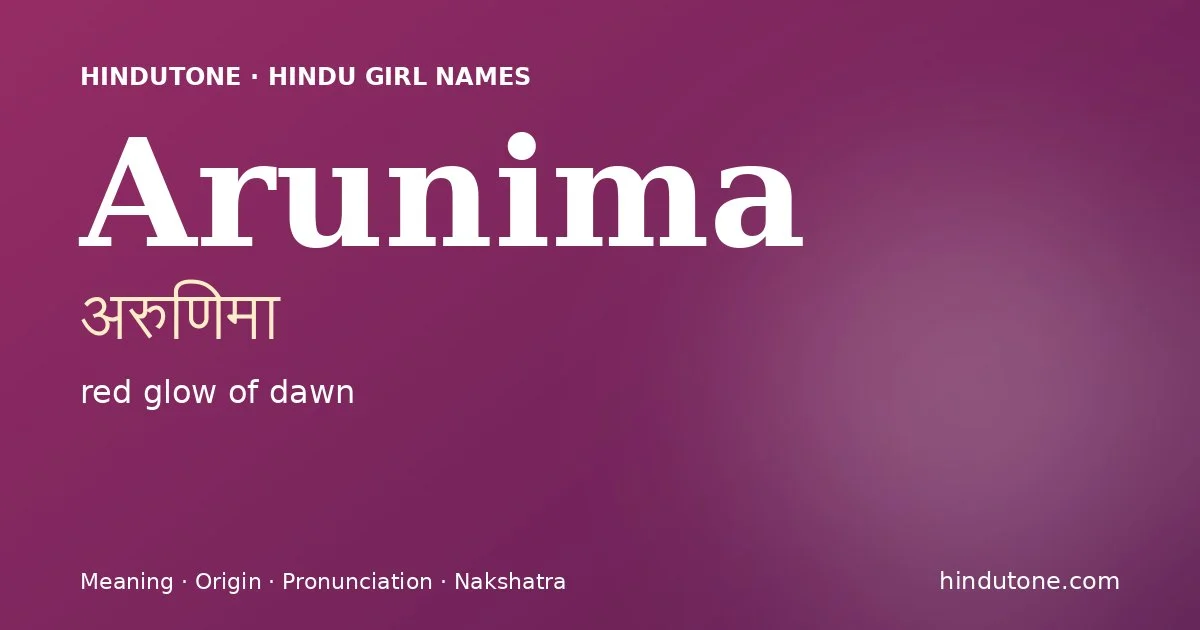 Arunima (अरुणिमा) — Hindu girl name meaning “red glow of dawn”