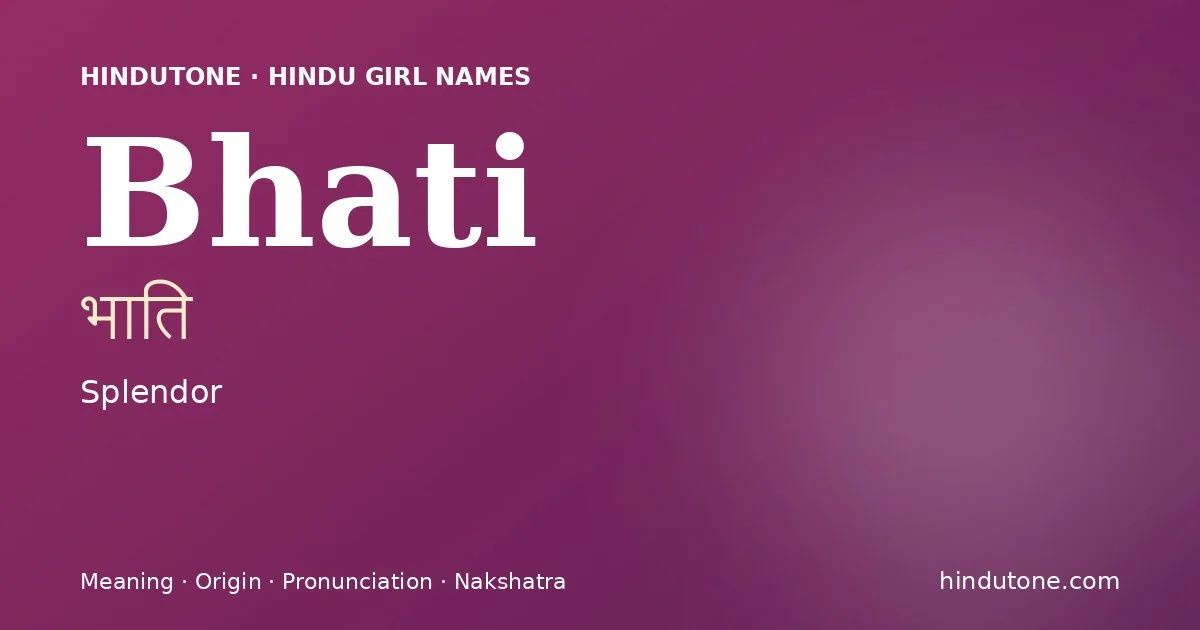 Bhati (भाति) — Hindu girl name meaning “Splendor”