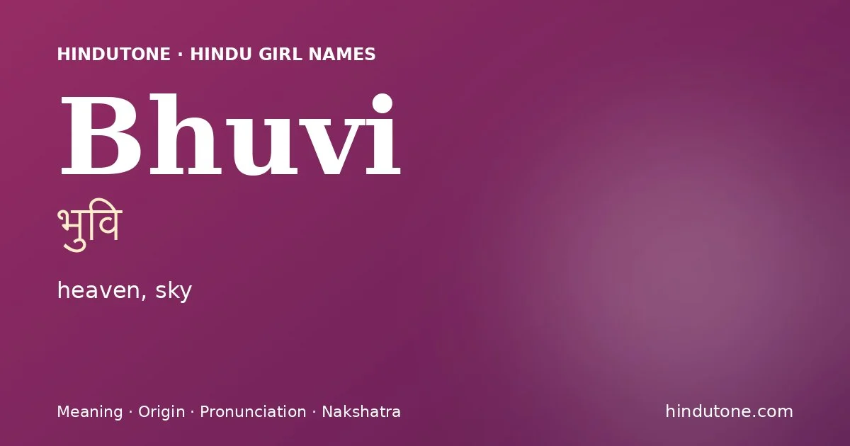 Bhuvi (भुवि) — Hindu girl name meaning “heaven, sky”