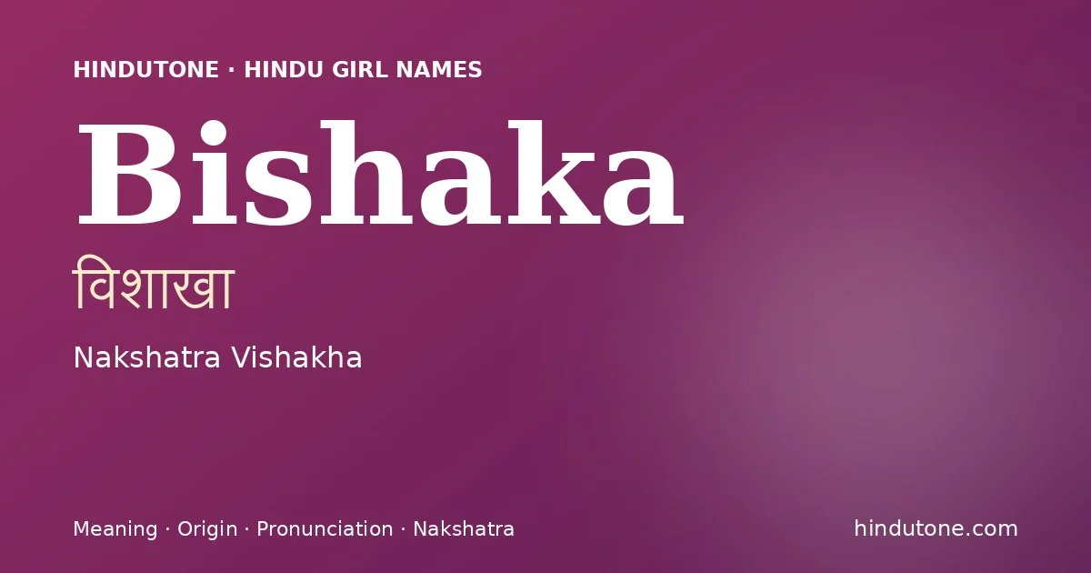 Bishaka (विशाखा) — Hindu girl name meaning “Nakshatra Vishakha”