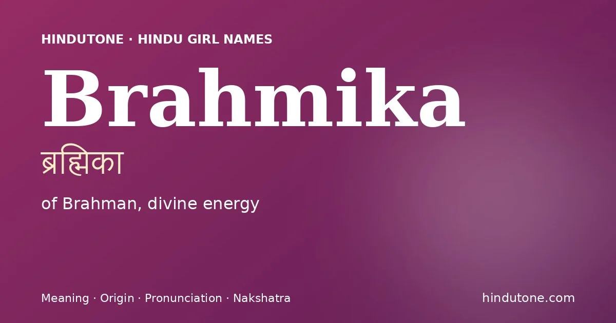 Brahmika (ब्रह्मिका) — Hindu girl name meaning “of Brahman, divine energy”