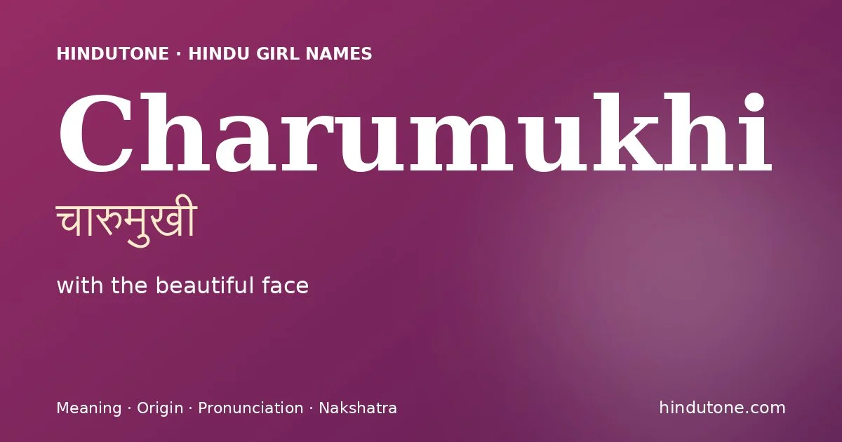 Charumukhi (चारुमुखी) — Hindu girl name meaning “with the beautiful face”