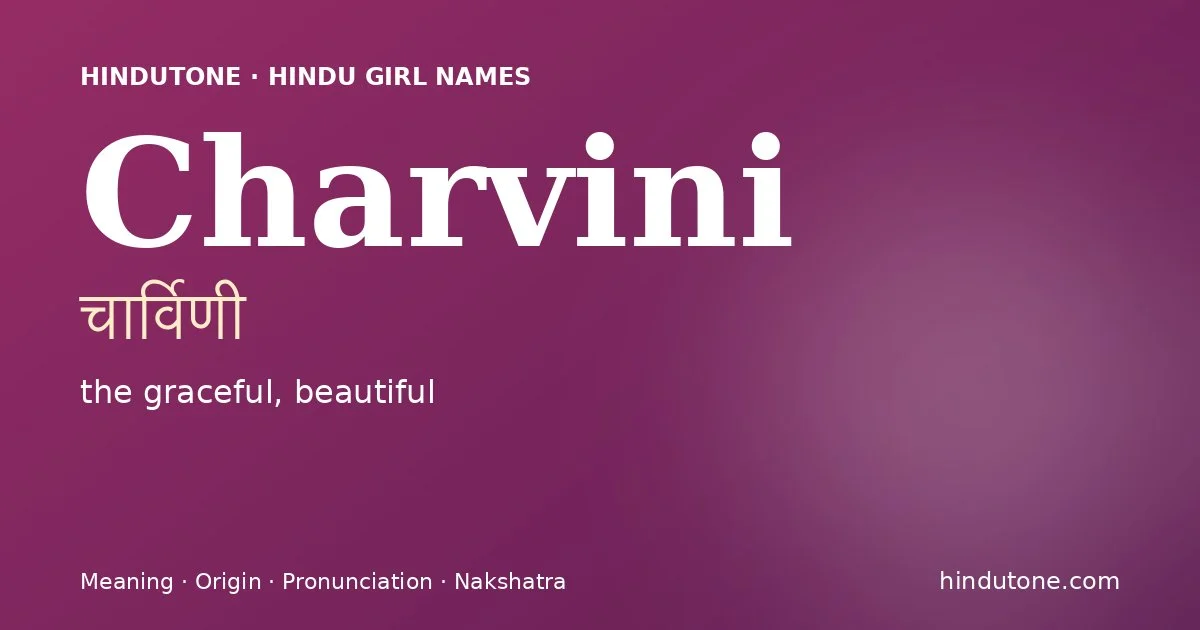 Charvini (चार्विणी) — Hindu girl name meaning “the graceful, beautiful”
