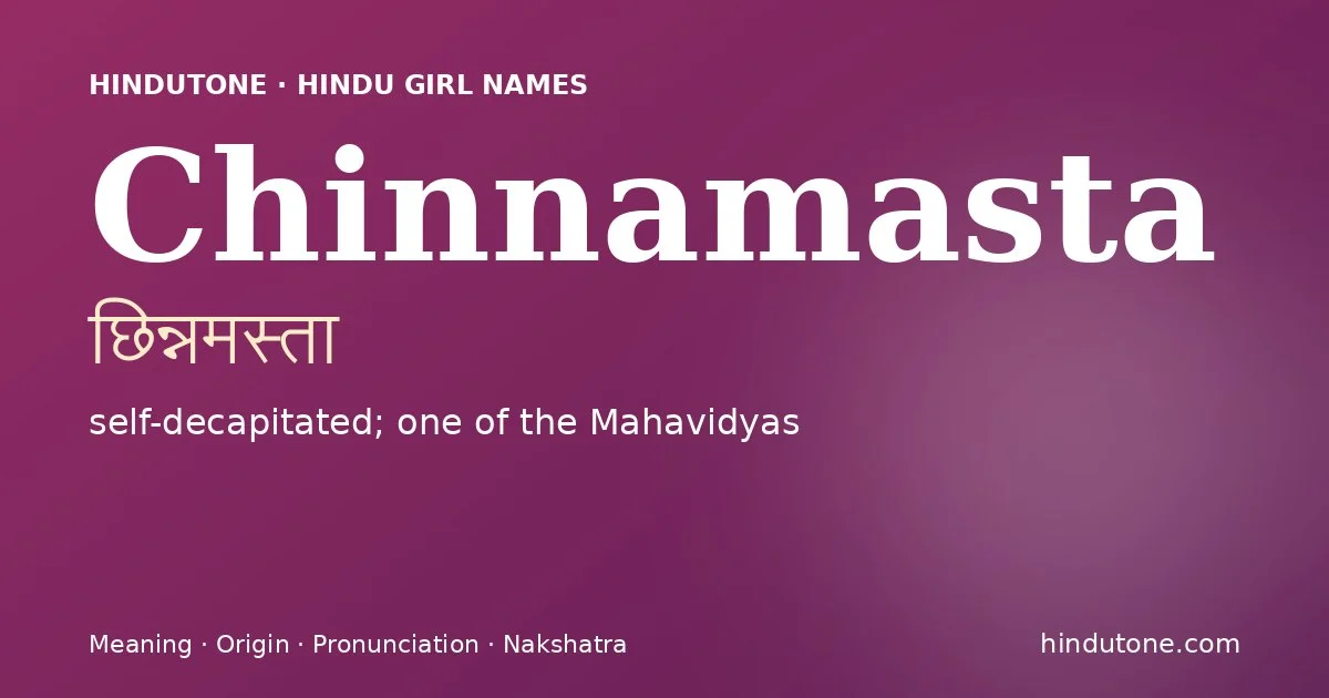 Chinnamasta (छिन्नमस्ता) — Hindu girl name meaning “self-decapitated; one of the Mahavidyas”