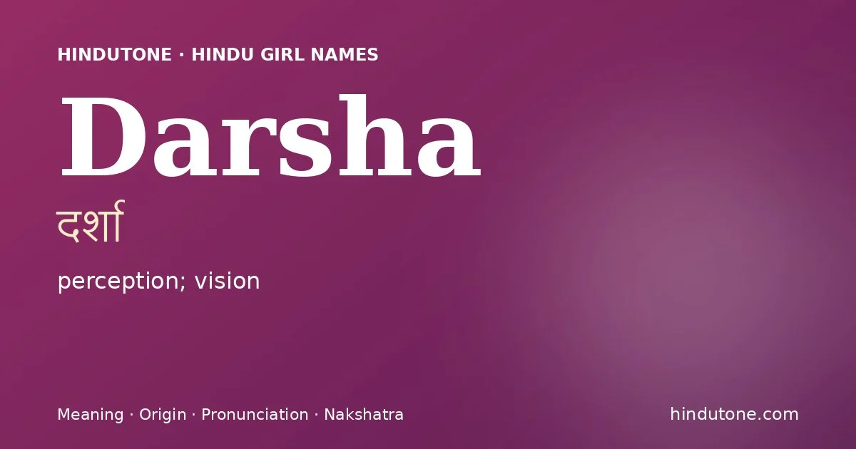Darsha (दर्शा) — Hindu girl name meaning “perception; vision”