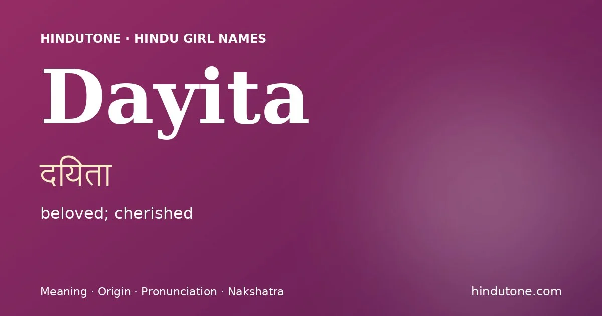 Dayita (दयिता) — Hindu girl name meaning “beloved; cherished”