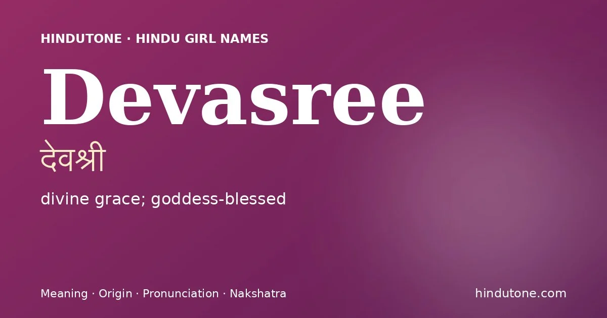 Devasree (देवश्री) — Hindu girl name meaning “divine grace; goddess-blessed”