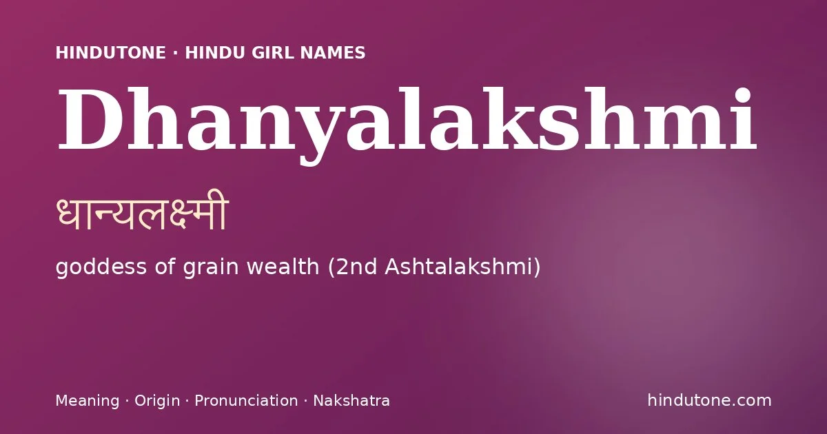 Dhanyalakshmi (धान्यलक्ष्मी) — Hindu girl name meaning “goddess of grain wealth (2nd Ashtalakshmi)”