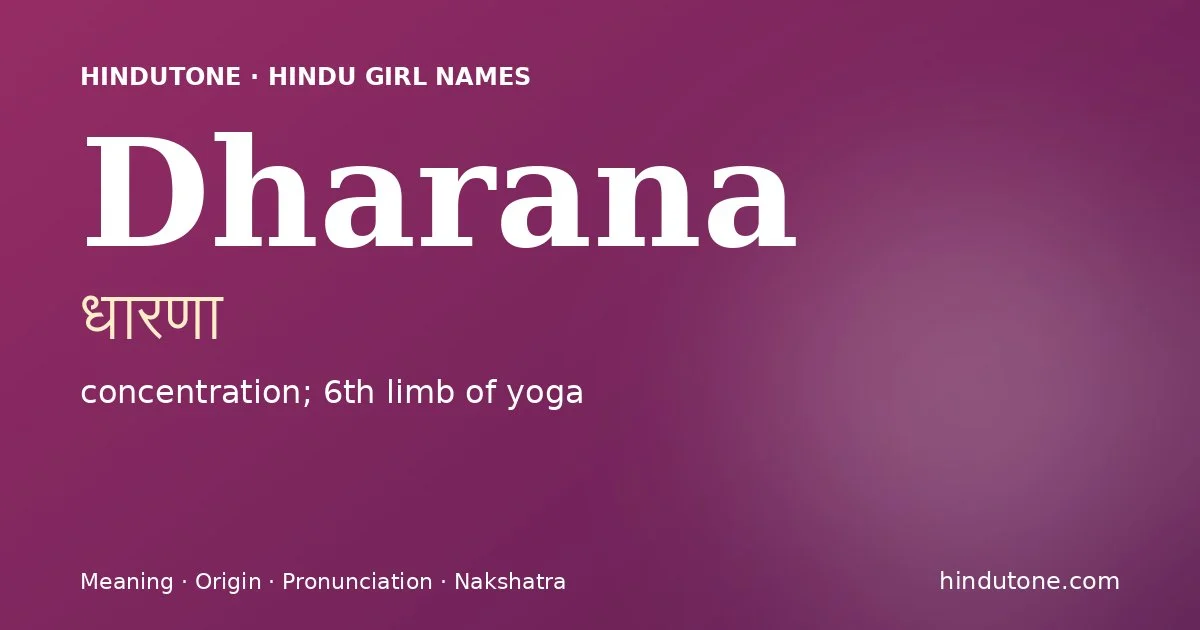 Dharana (धारणा) — Hindu girl name meaning “concentration; 6th limb of yoga”