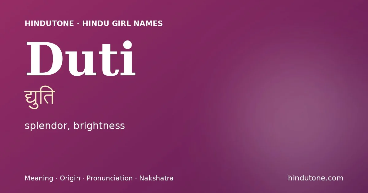 Duti (द्युति) — Hindu girl name meaning “splendor, brightness”