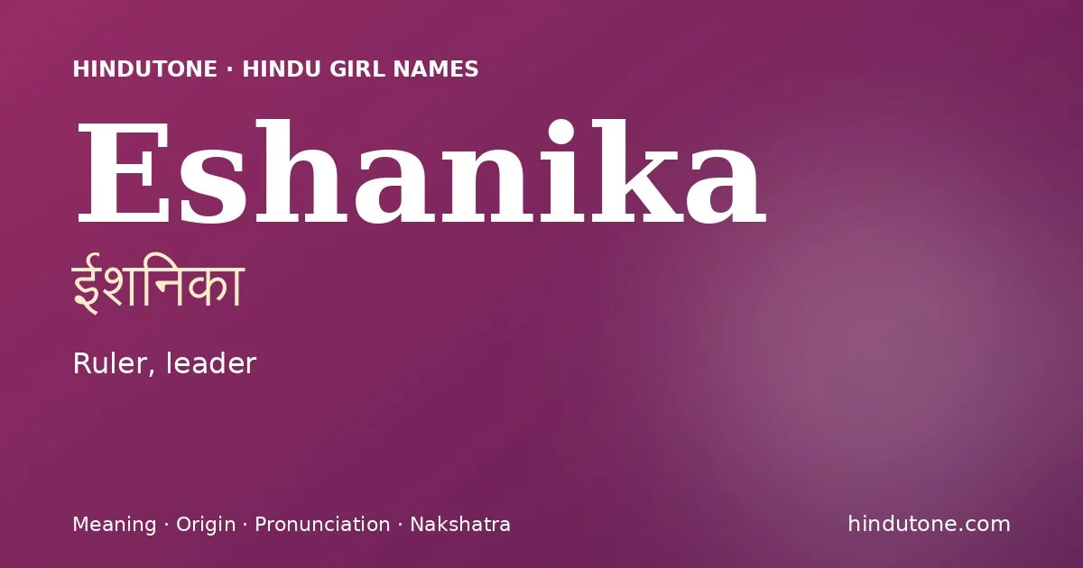 Eshanika — Hindu Girl Names with E