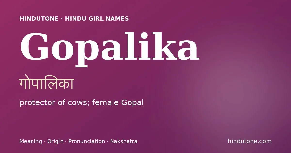 Gopalika (गोपालिका) — Hindu girl name meaning “protector of cows; female Gopal”