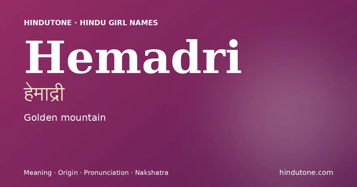 Hemadri — Hindu Girl Names with H