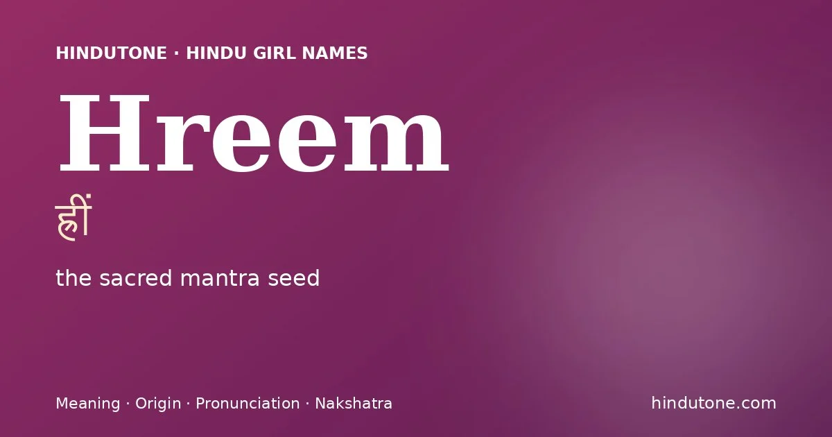 Hreem (ह्रीं) — Hindu girl name meaning “the sacred mantra seed”