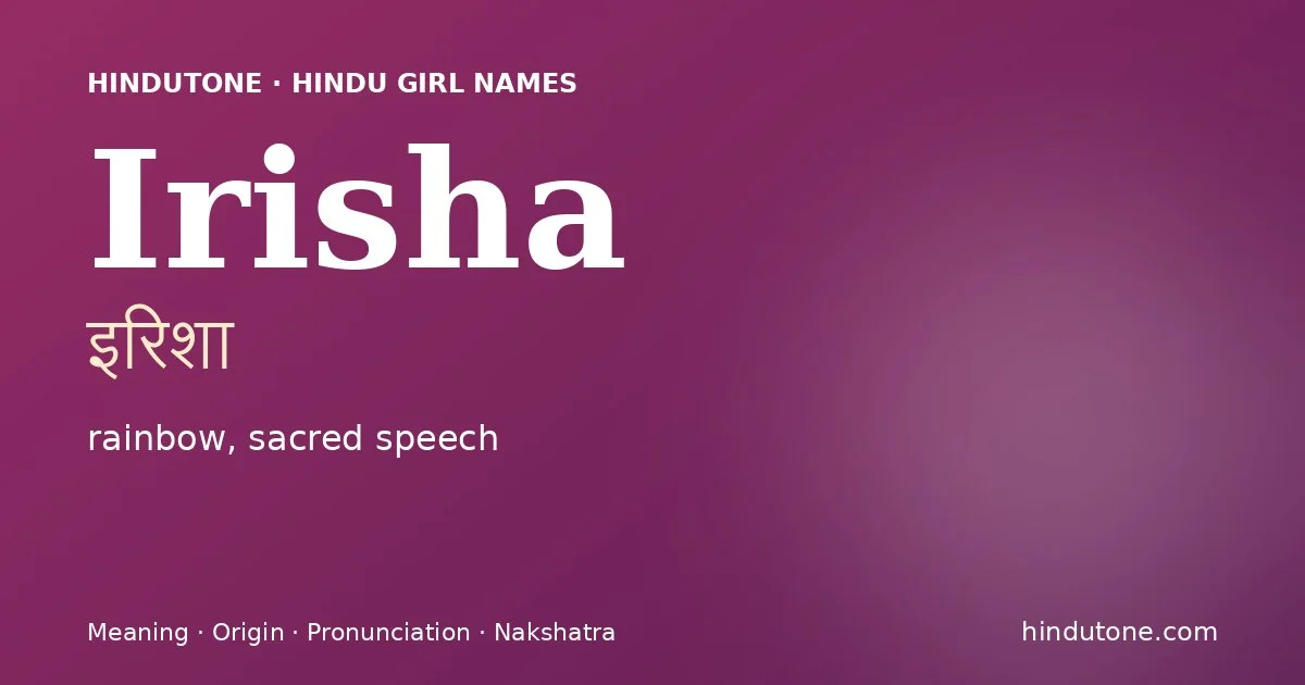 Irisha (इरिशा) — Hindu girl name meaning “rainbow, sacred speech”
