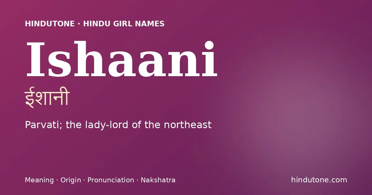 Ishaani — Hindu Girl Names with I