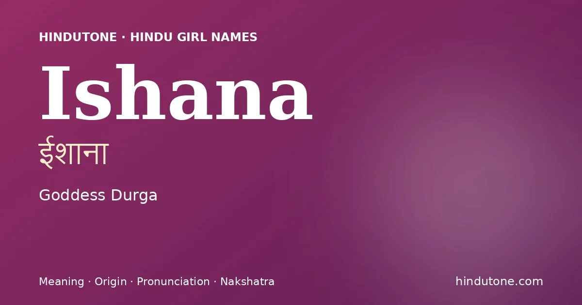 Ishana — Hindu Girl Names with I