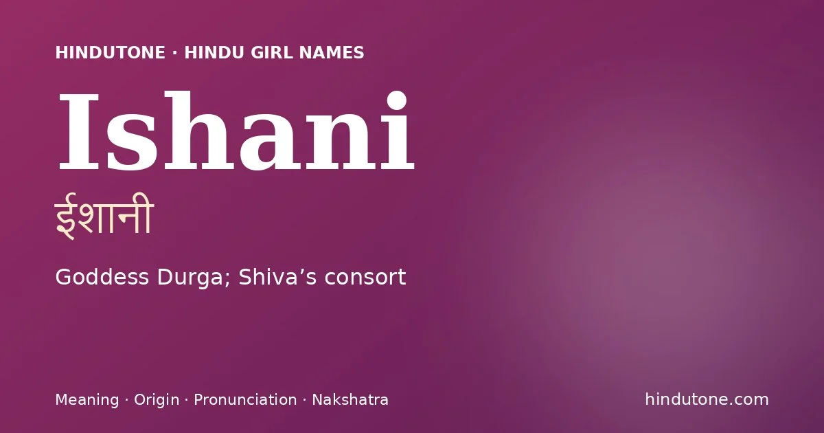 Ishani — Hindu Girl Names with I