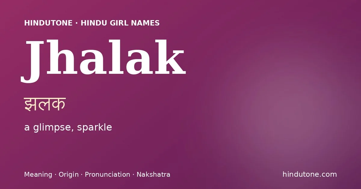 Jhalak (झलक) — Hindu girl name meaning “a glimpse, sparkle”
