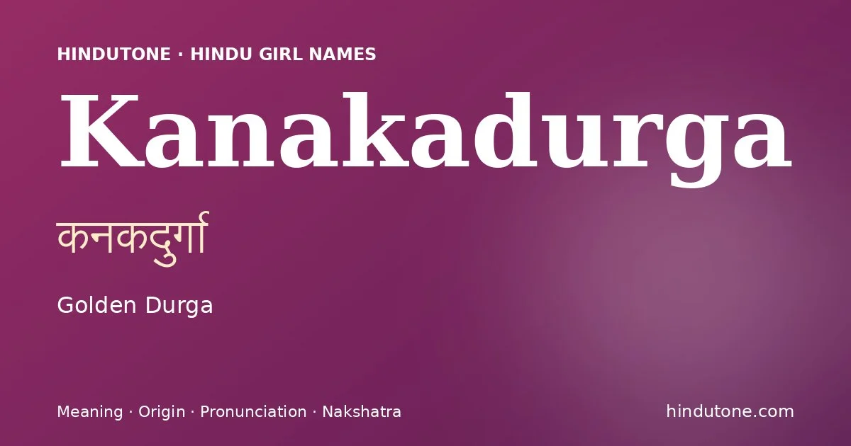 Kanakadurga — Hindu Girl Names with K