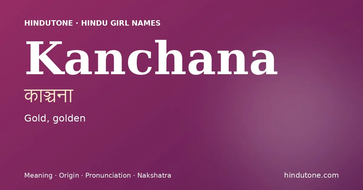 Kanchana — Hindu Girl Names with K