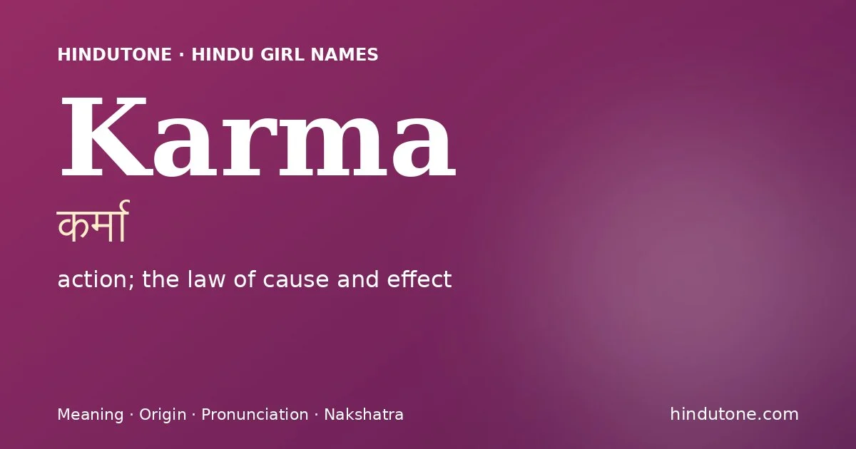 Karma (कर्मा) — Hindu girl name meaning “action; the law of cause and effect”