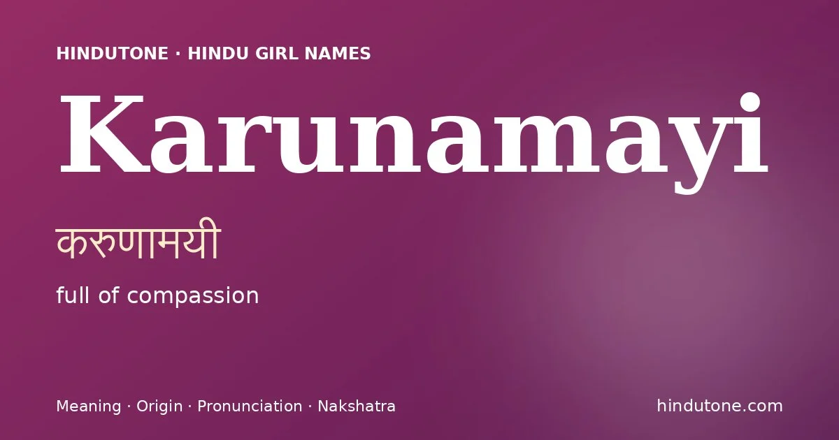 Karunamayi (करुणामयी) — Hindu girl name meaning “full of compassion”
