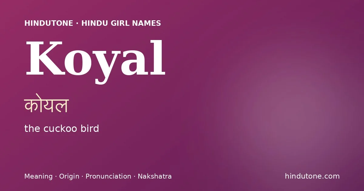Koyal (कोयल) — Hindu girl name meaning “the cuckoo bird”