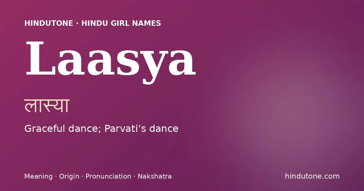 Laasya (लास्या) — Hindu girl name meaning “Graceful dance; Parvati’s dance”