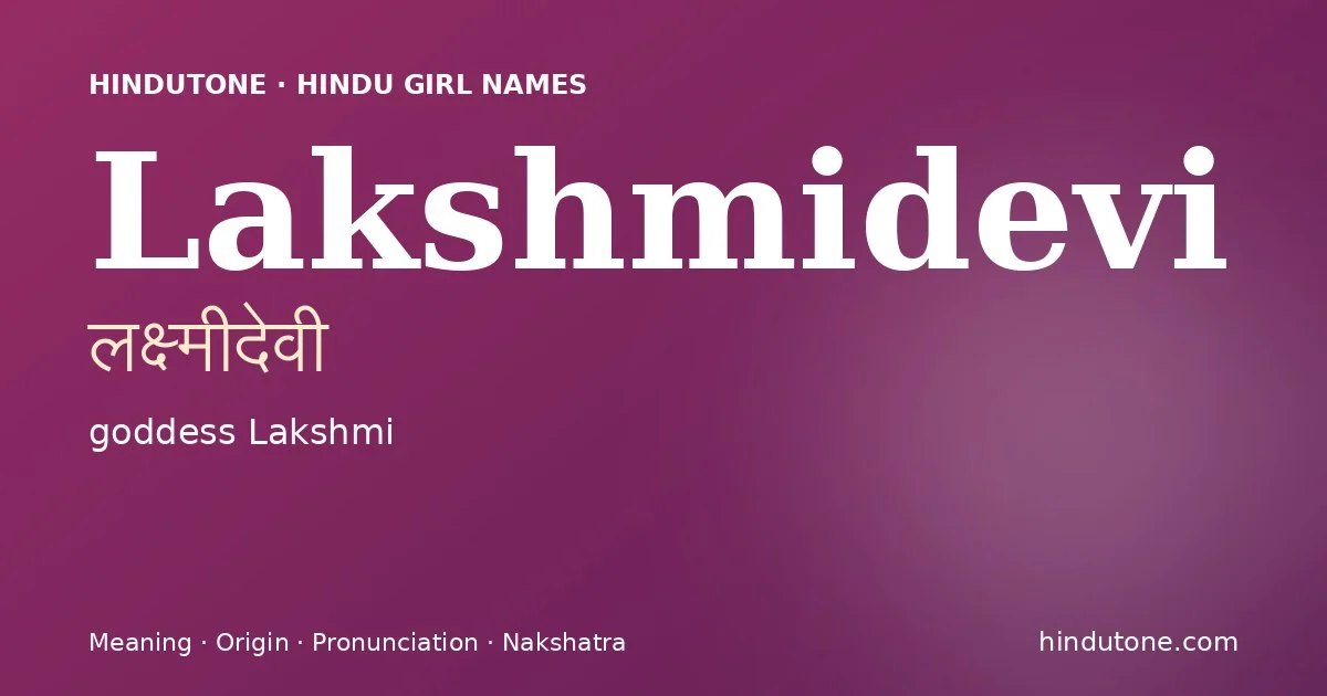 Lakshmidevi (लक्ष्मीदेवी) — Hindu girl name meaning “goddess Lakshmi”