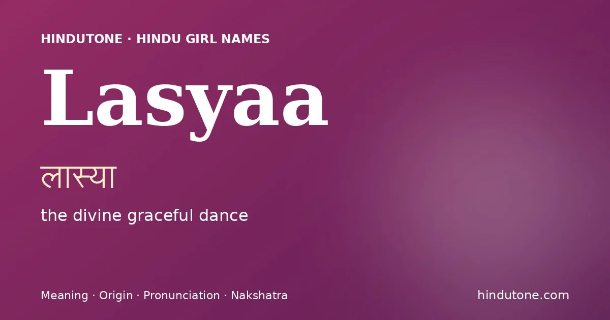 Lasyaa (लास्या) — Hindu girl name meaning “the divine graceful dance”