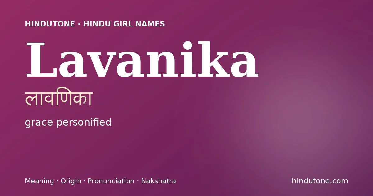 Lavanika (लावणिका) — Hindu girl name meaning “grace personified”