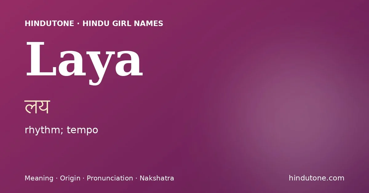 Laya (लय) — Hindu girl name meaning “rhythm; tempo”