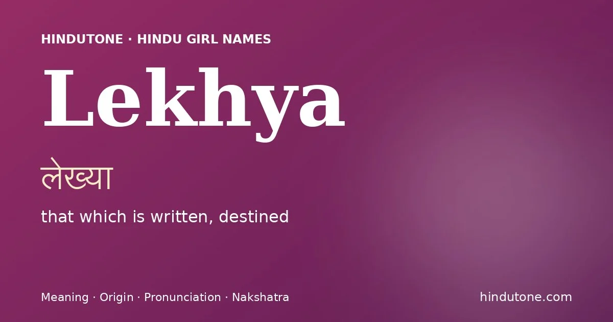 Lekhya (लेख्या) — Hindu girl name meaning “that which is written, destined”