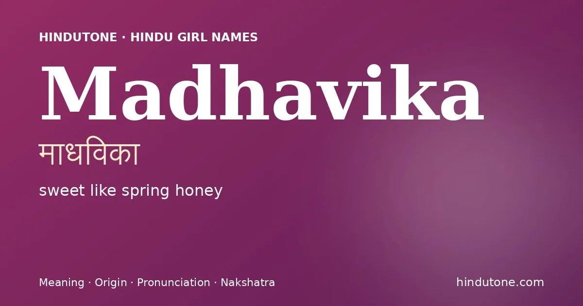 Madhavika (माधविका) — Hindu girl name meaning “sweet like spring honey”