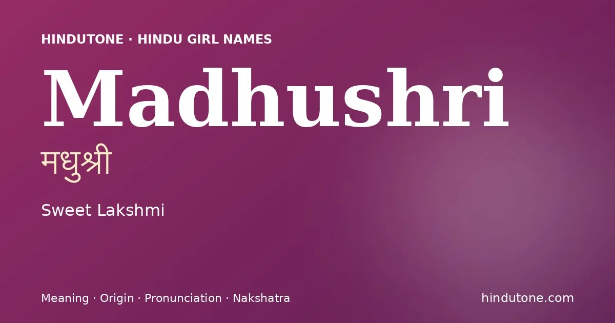Madhushri (मधुश्री) — Hindu girl name meaning “Sweet Lakshmi”