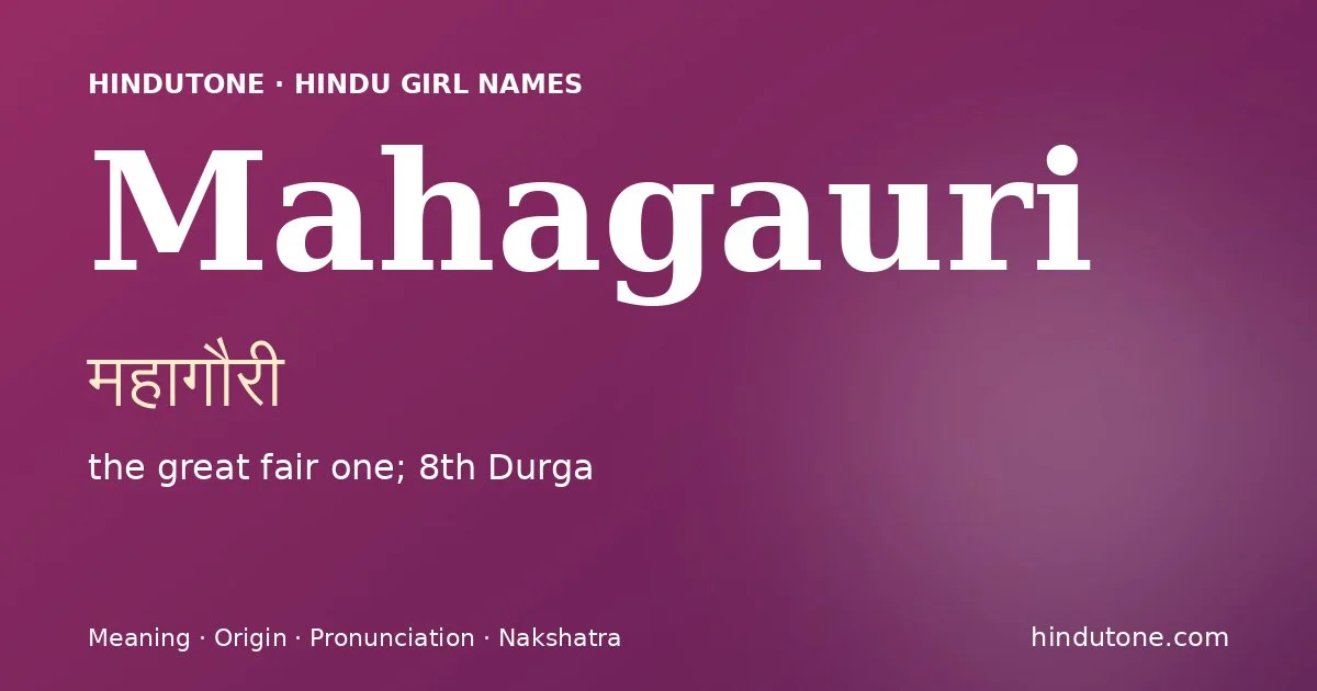 Mahagauri (महागौरी) — Hindu girl name meaning “the great fair one; 8th Durga”