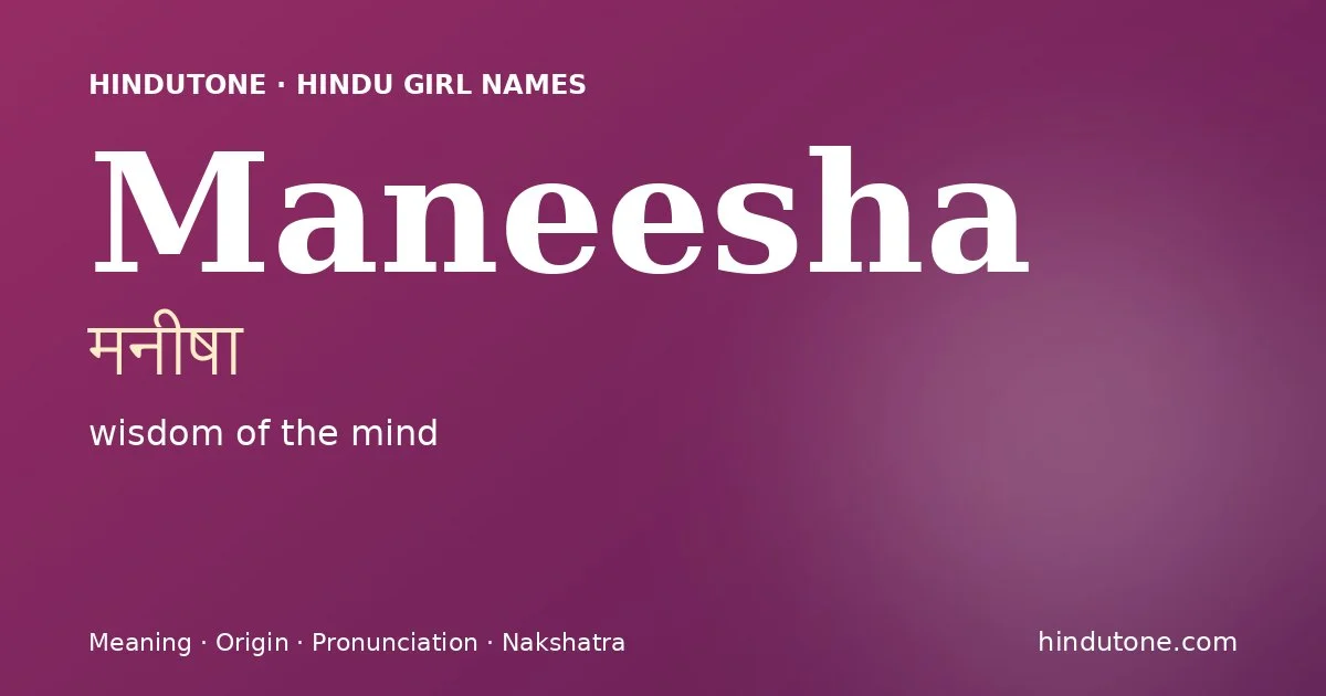 Maneesha (मनीषा) — Hindu girl name meaning “wisdom of the mind”