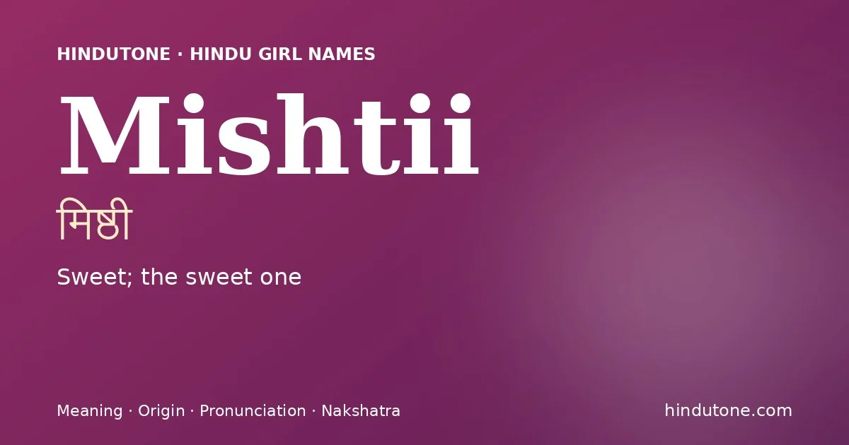 Mishtii — Hindu Girl Names with M
