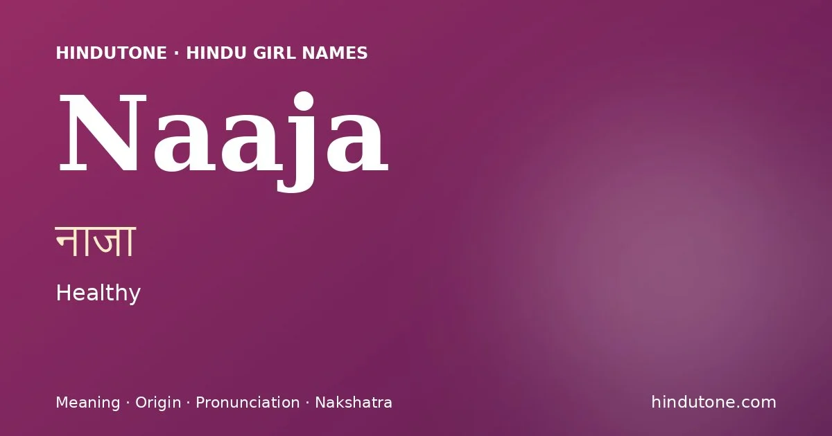 Naaja — Hindu Girl Names with N