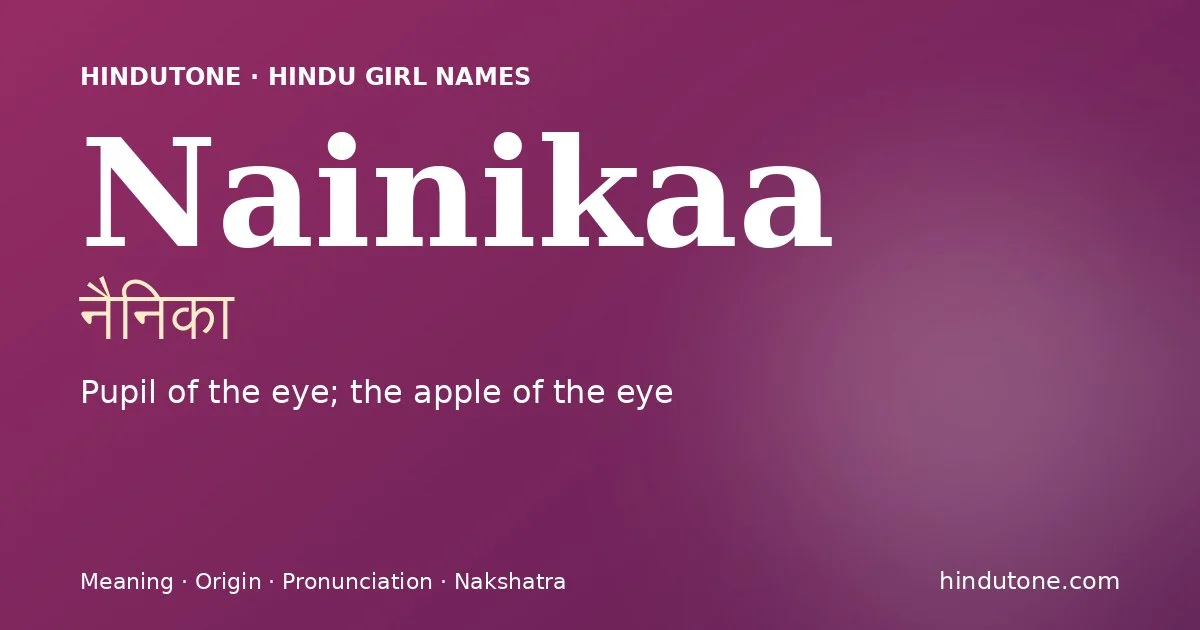 Nainikaa — Hindu Girl Names with N