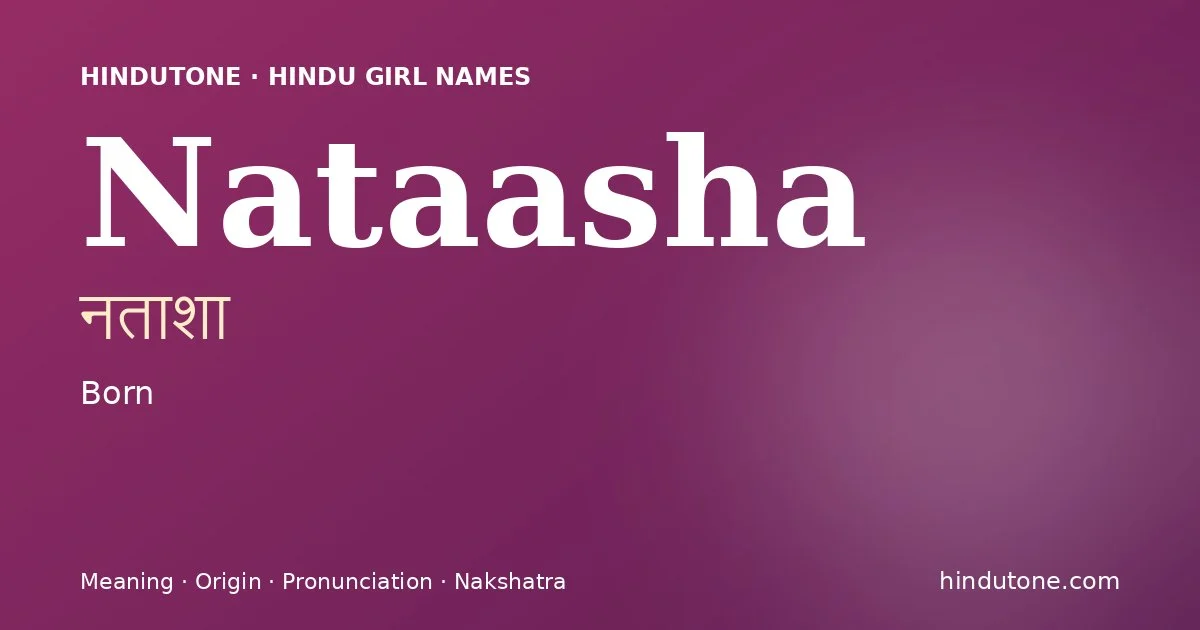 Nataasha — Hindu Girl Names with N