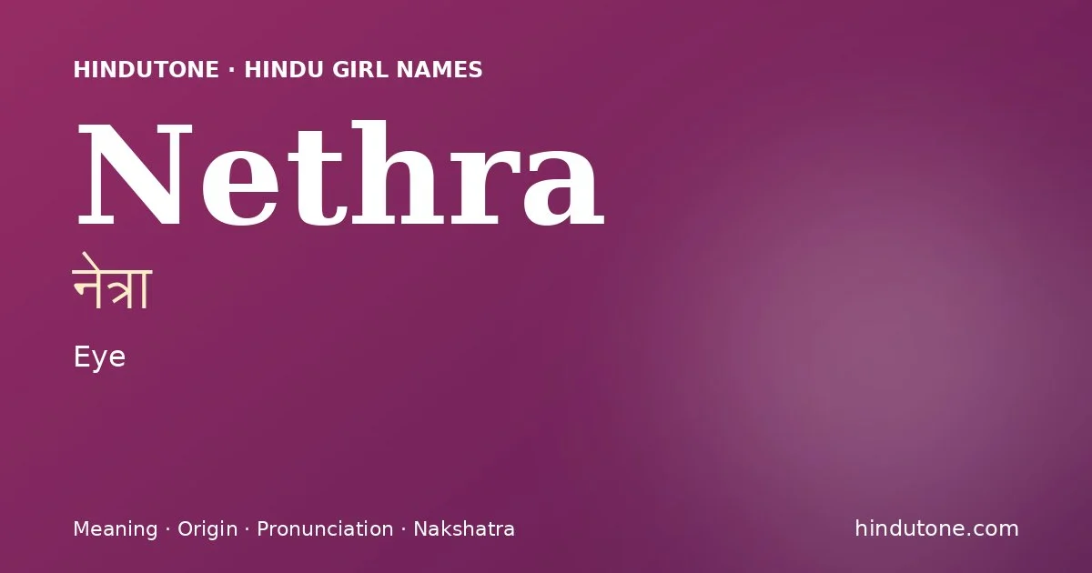 Nethra — Hindu Girl Names with N