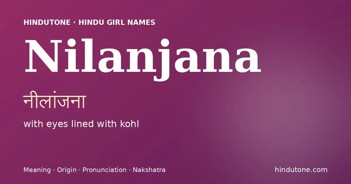 Nilanjana (नीलांजना) — Hindu girl name meaning “with eyes lined with kohl”